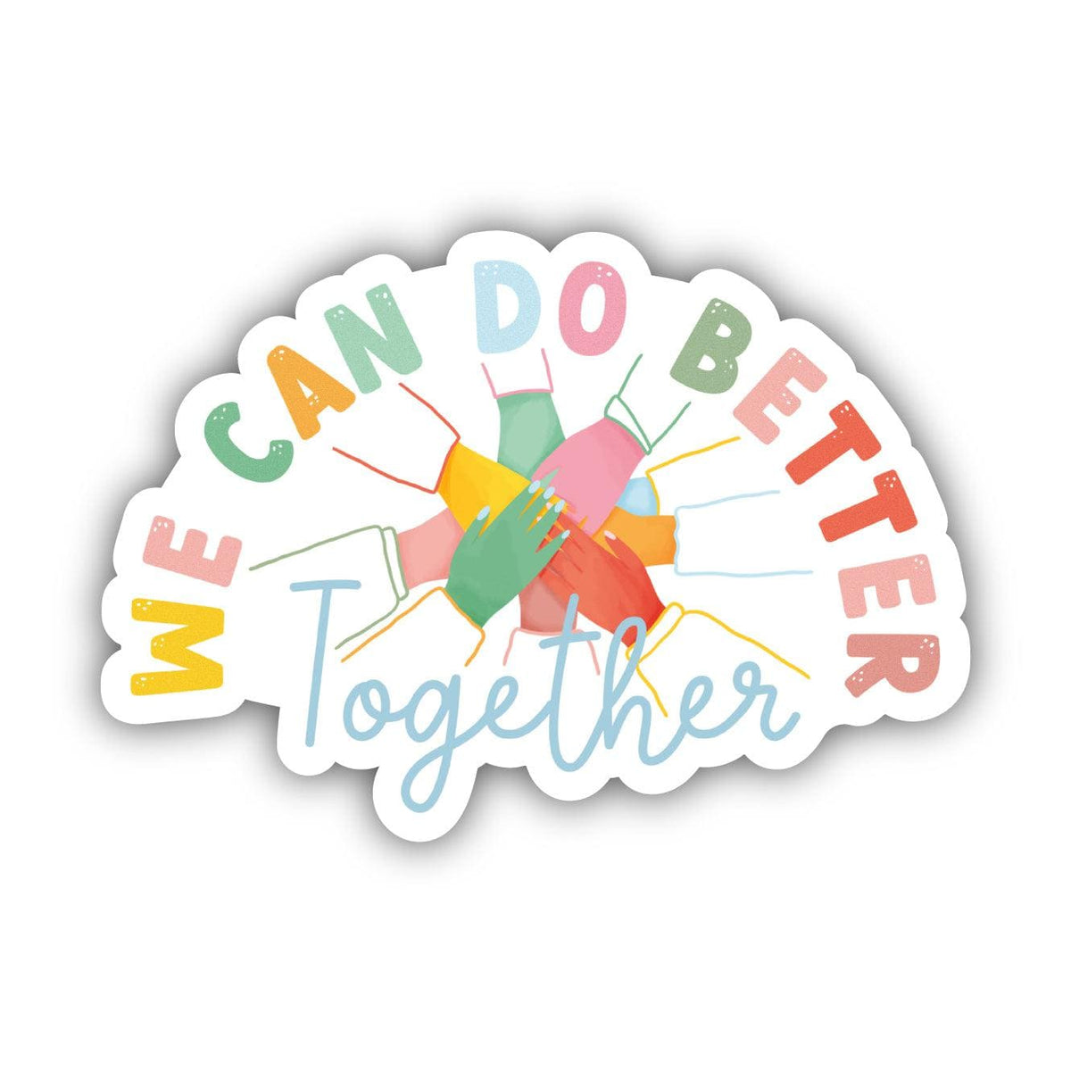 We Can Do Better Together Sticker – Big Moods