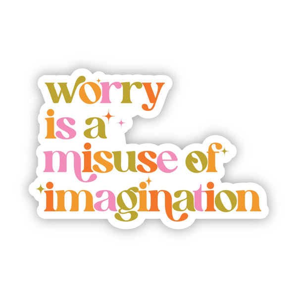 "Worry is a misuse of imagination" Inspirational Quote Sticker