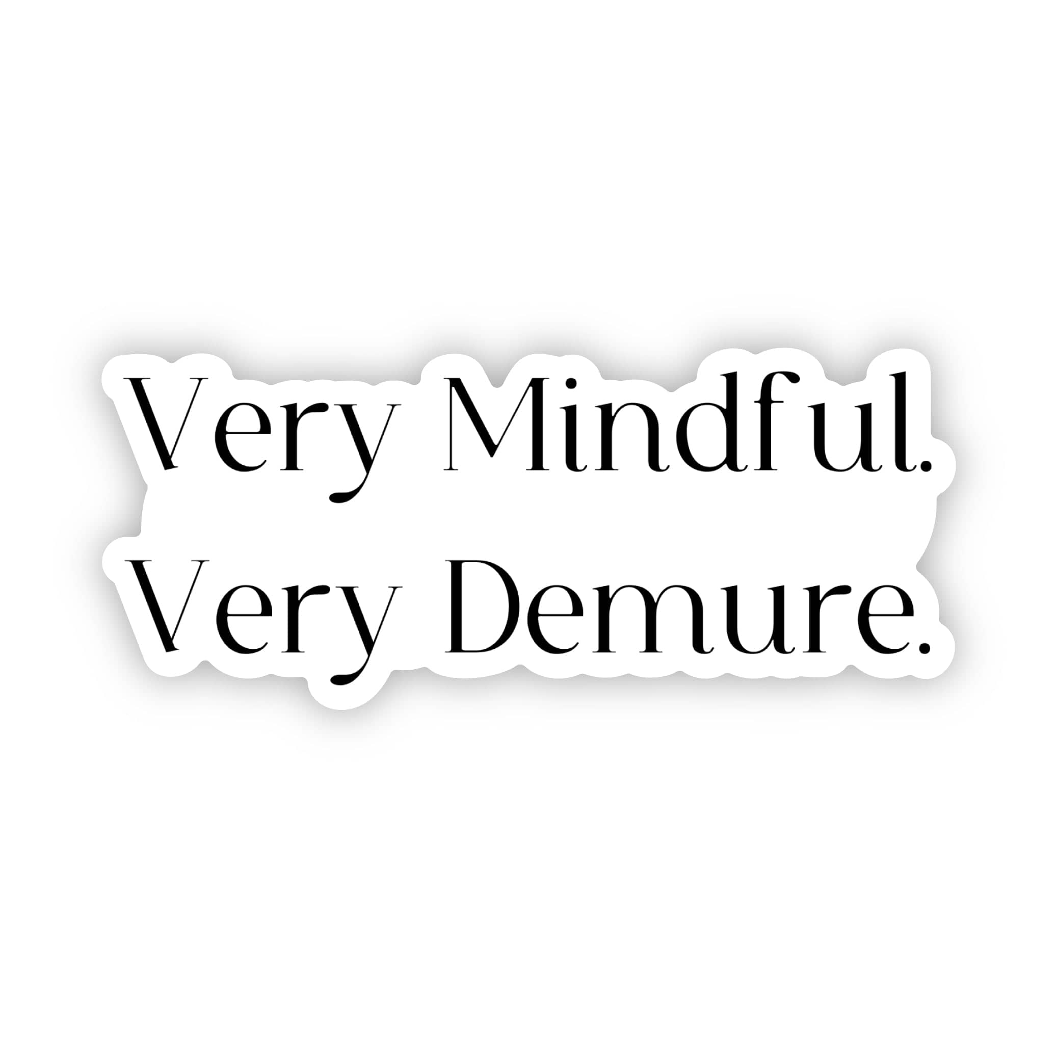 Very Demure, Very Mindful Text Sticker – Big Moods