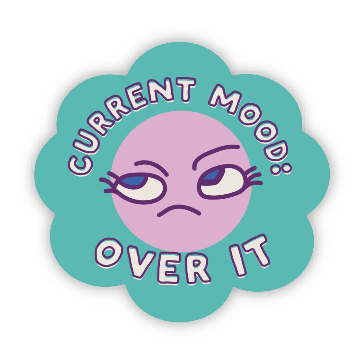 Current Mood: Over It Snarky Sticker – Big Moods