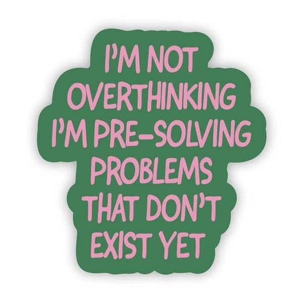 "I'm not overthinking I'm pre-solving problems" Funny Sarcastic Sticker
