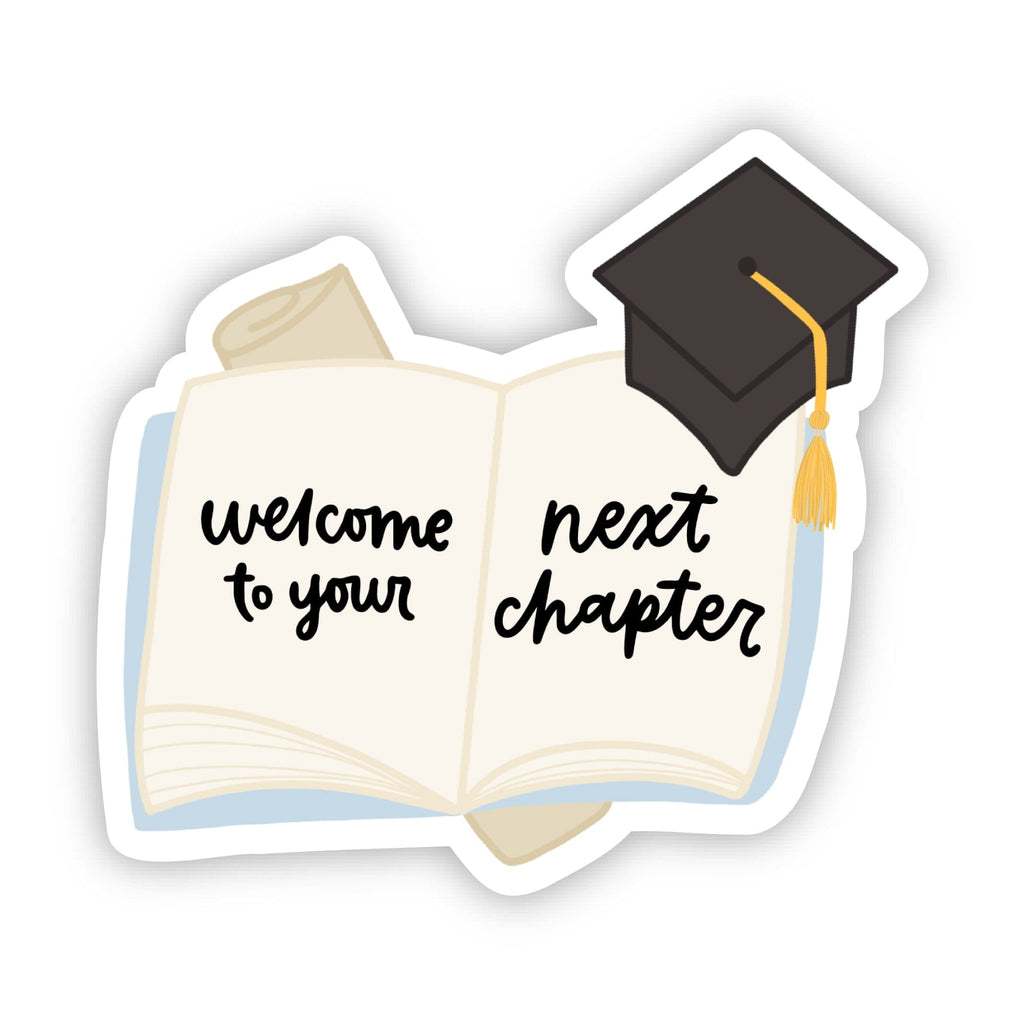 Welcome To Your Next Chapter Graduation Sticker – Big Moods