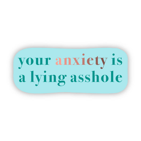 "Your anxiety is a lying asshole" Text Sticker