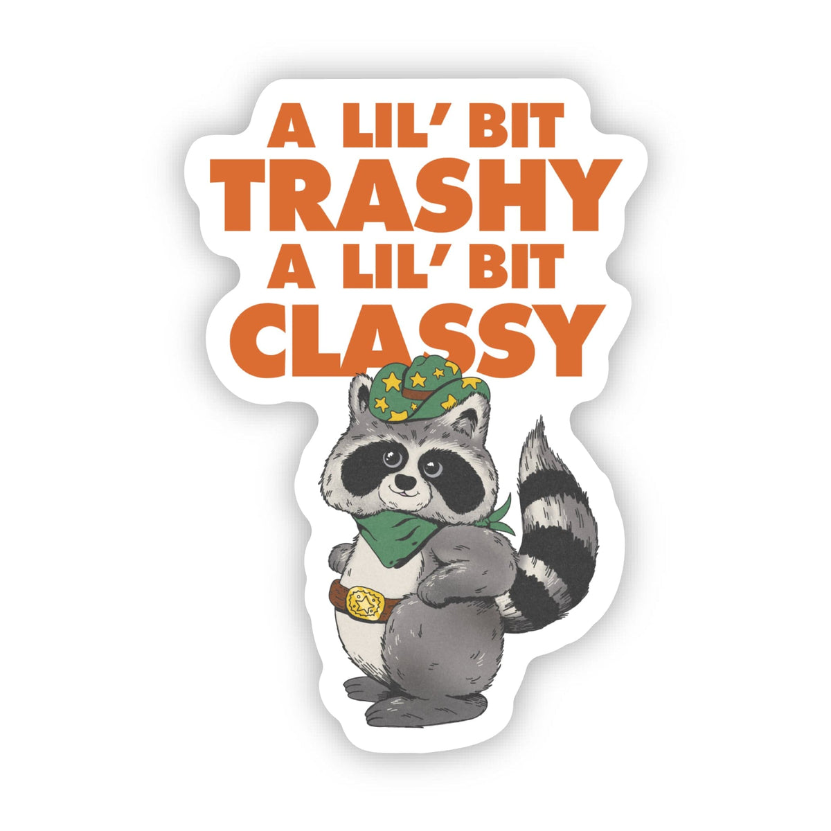A Lil Bit Trashy A Lil Bit Classy Cowboy Raccoon Sticker – Big Moods