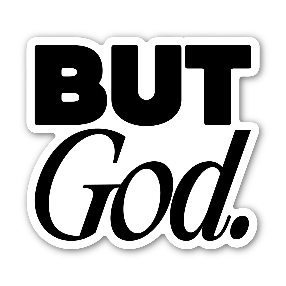 But God Lettering But God Faith Text Sticker – Big Moods