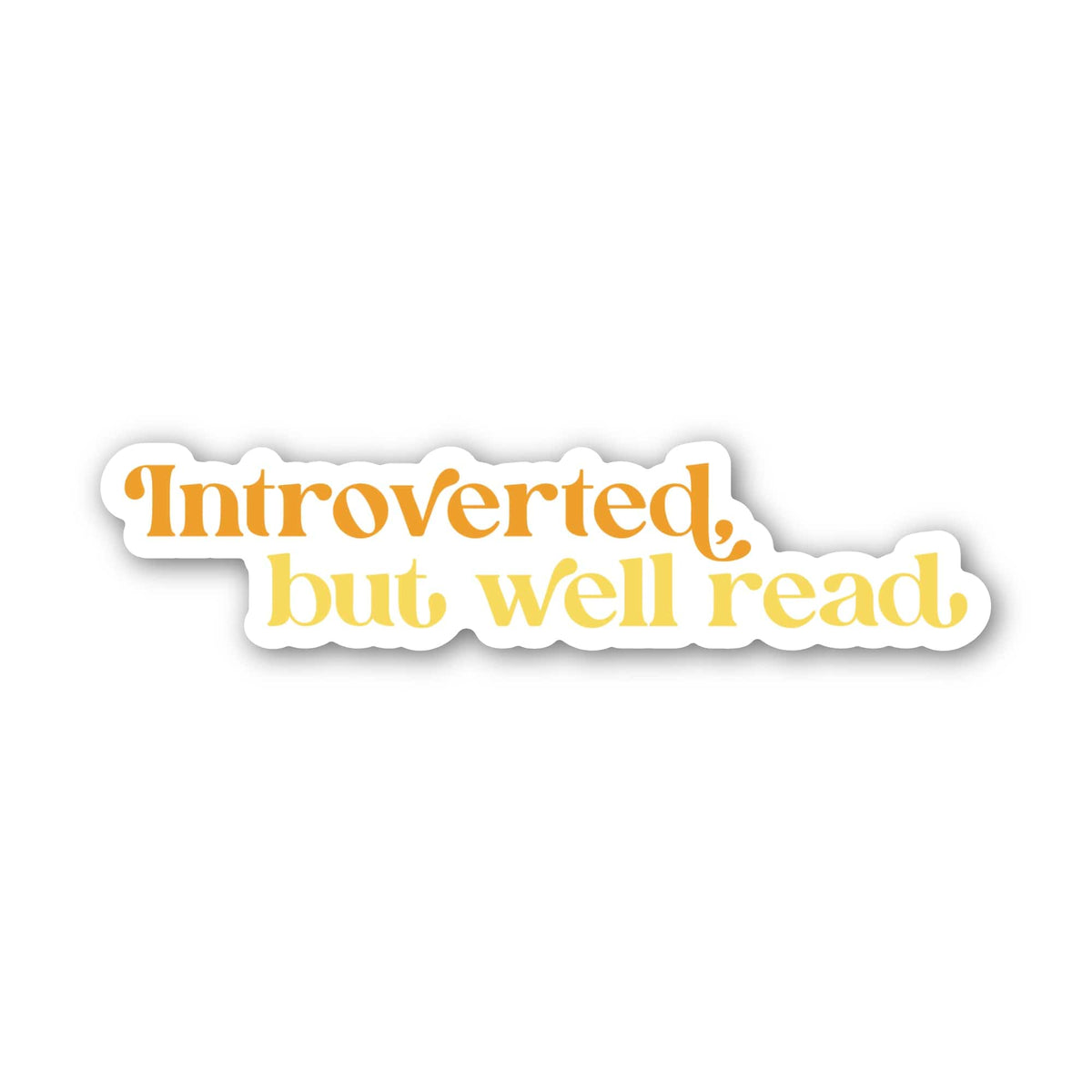 Introverted, But Well Read Bookish Text Sticker – Big Moods