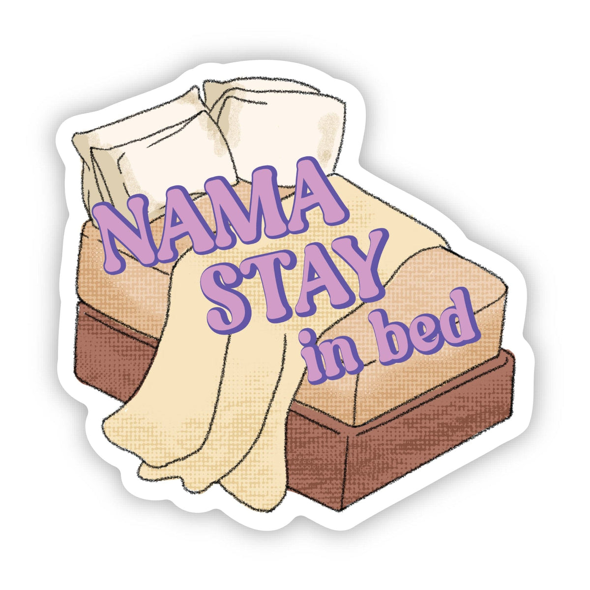 Nama Stay In Bed Snarky Sticker – Big Moods