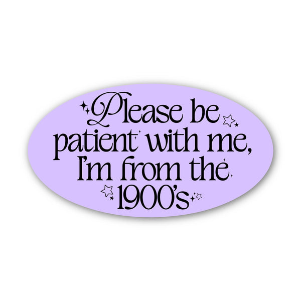 "Please be patient with me I'm from the 1900s" Text Sticker