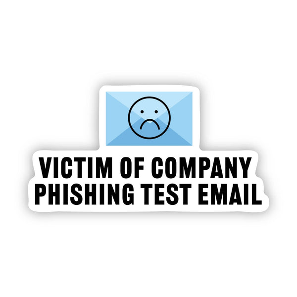 "Victim of company phishing test email" Funny Work Sticker