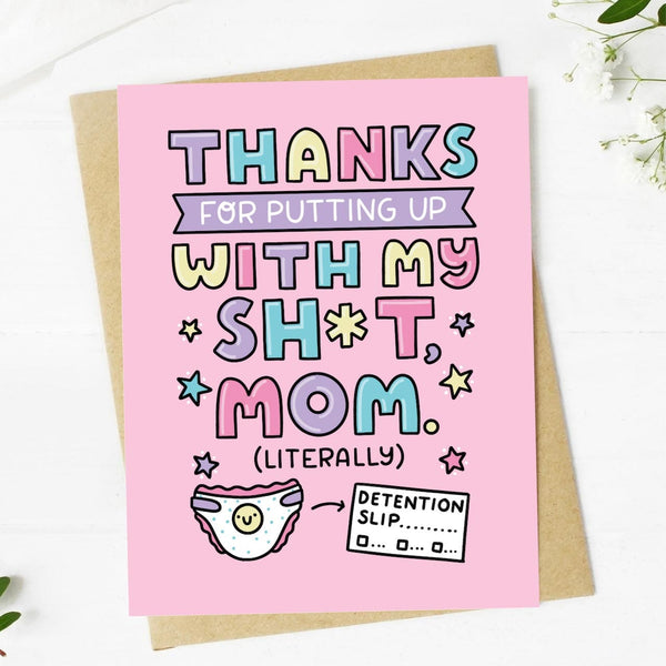 Thanks for putting up with my sh*t mom (literally) – Big Moods for Free Printable Funny Mothers Day Cards