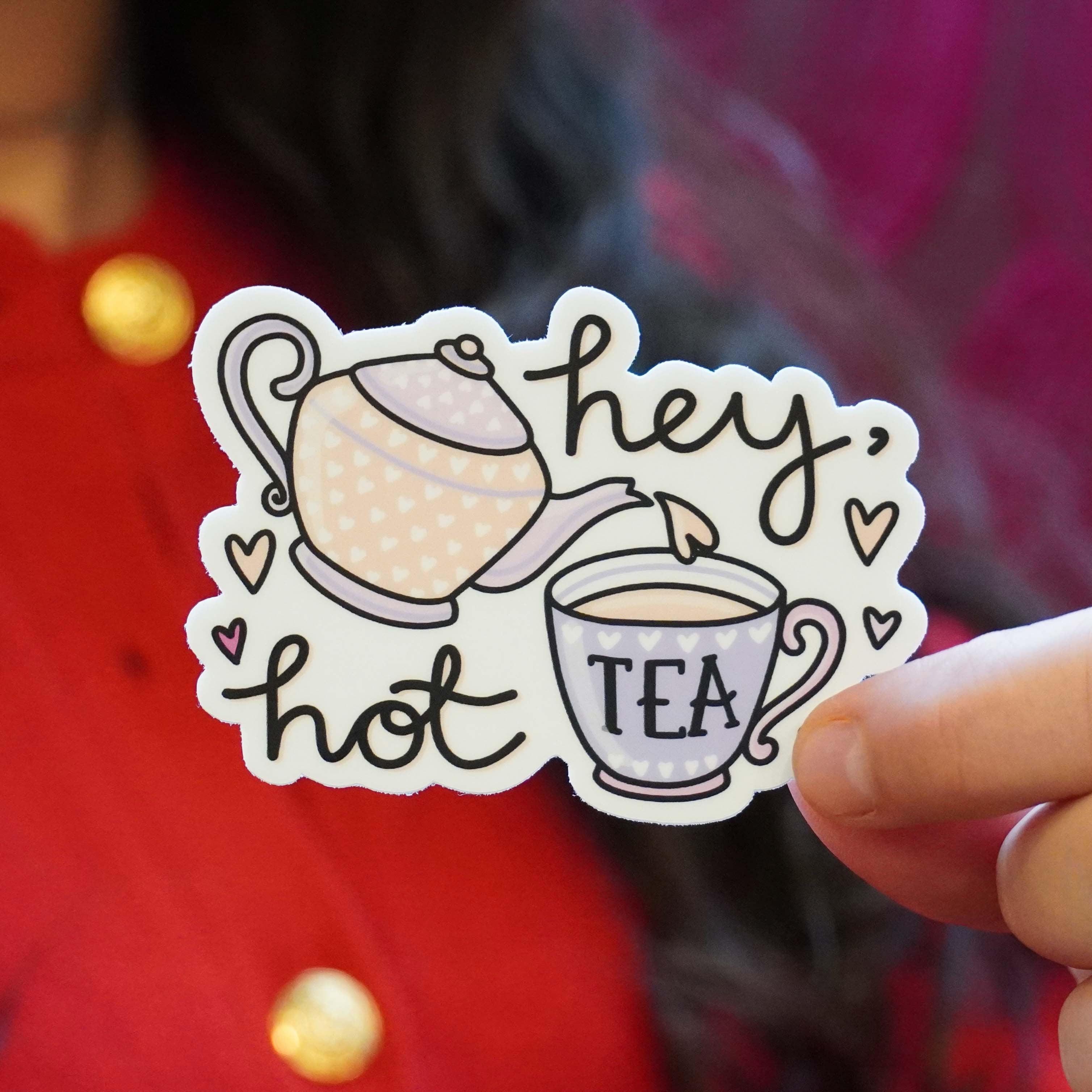 Hot Tea Stick E Hey, Hot Tea Sticker – Big Moods