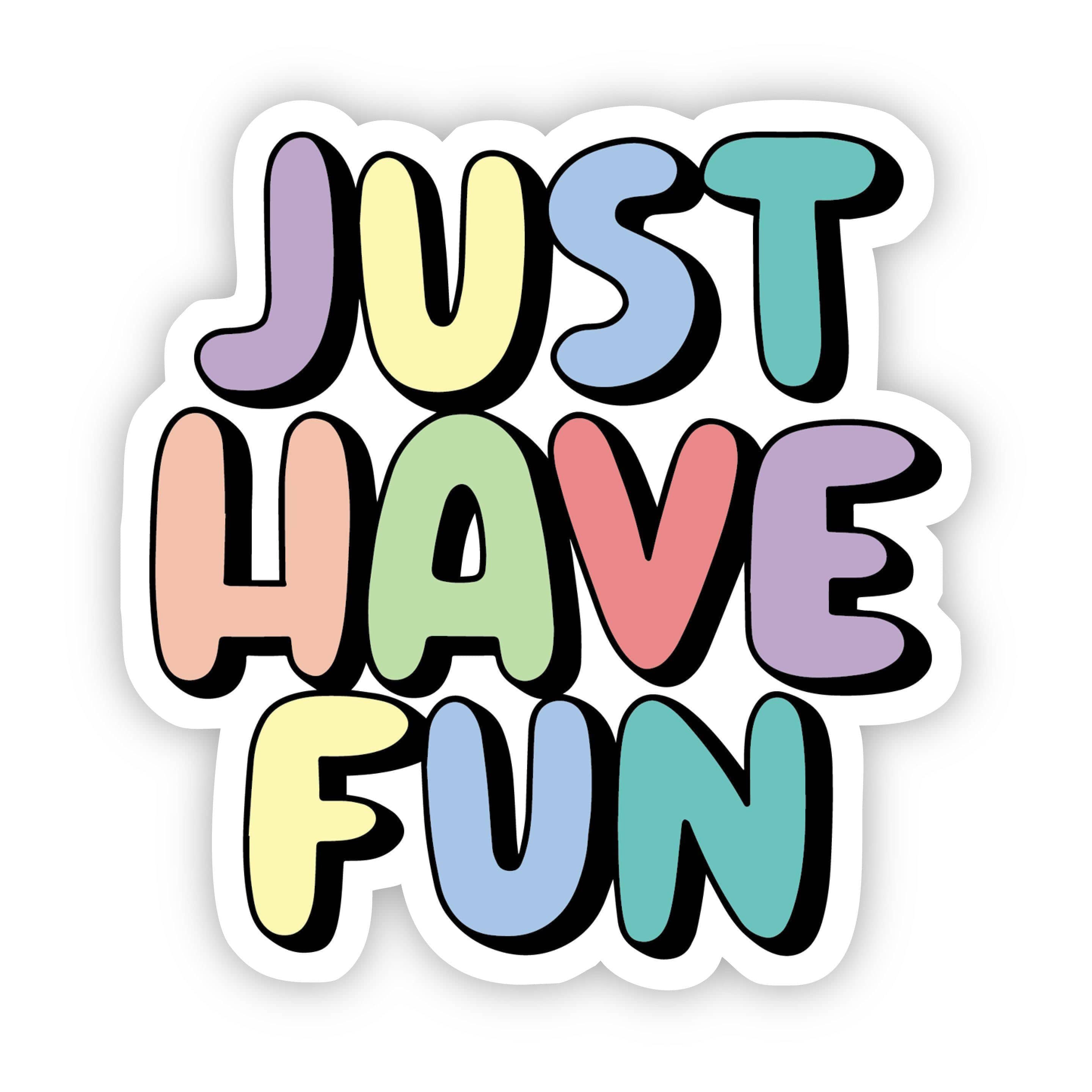 Just Have Fun Multicolor Aesthetic Sticker – Big Moods
