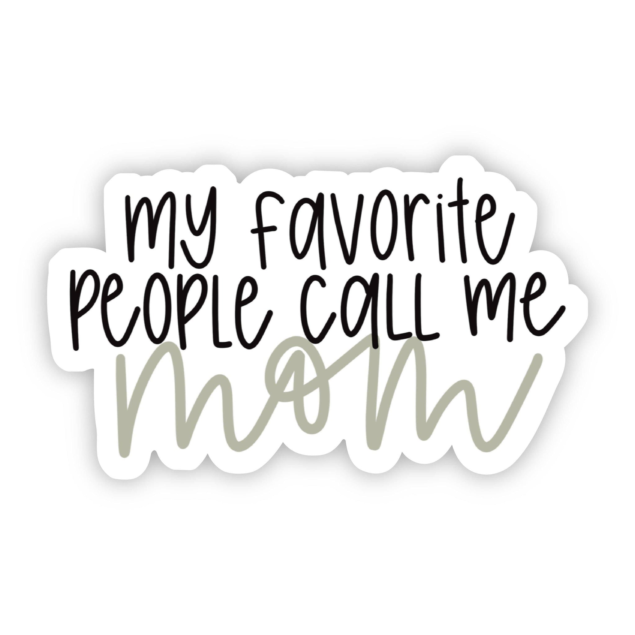 my favorite monsters call me mom My Favorite People Call Me Mom Lettering Sticker – Big Moods