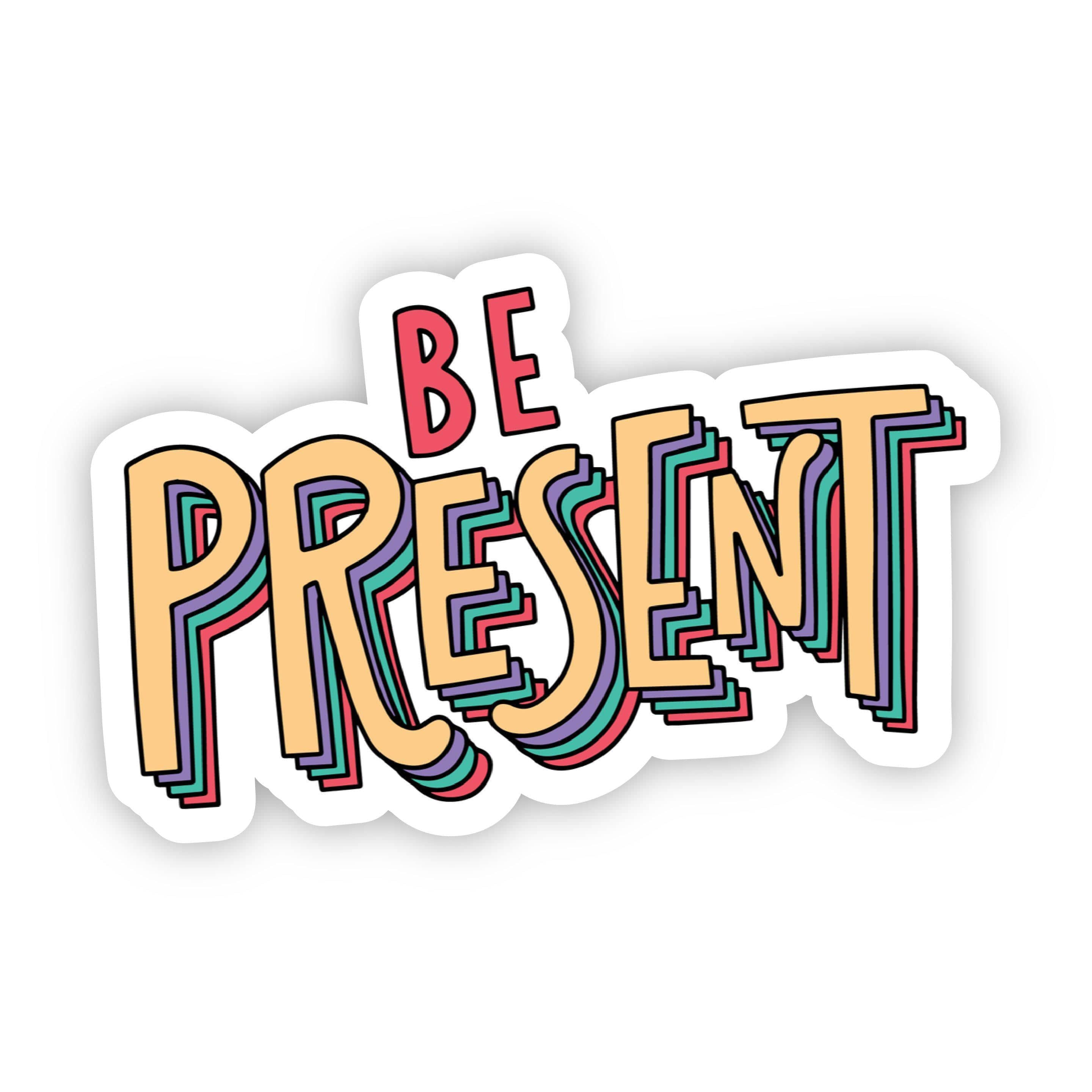 Be Present Multi Color Lettering Sticker – Big Moods