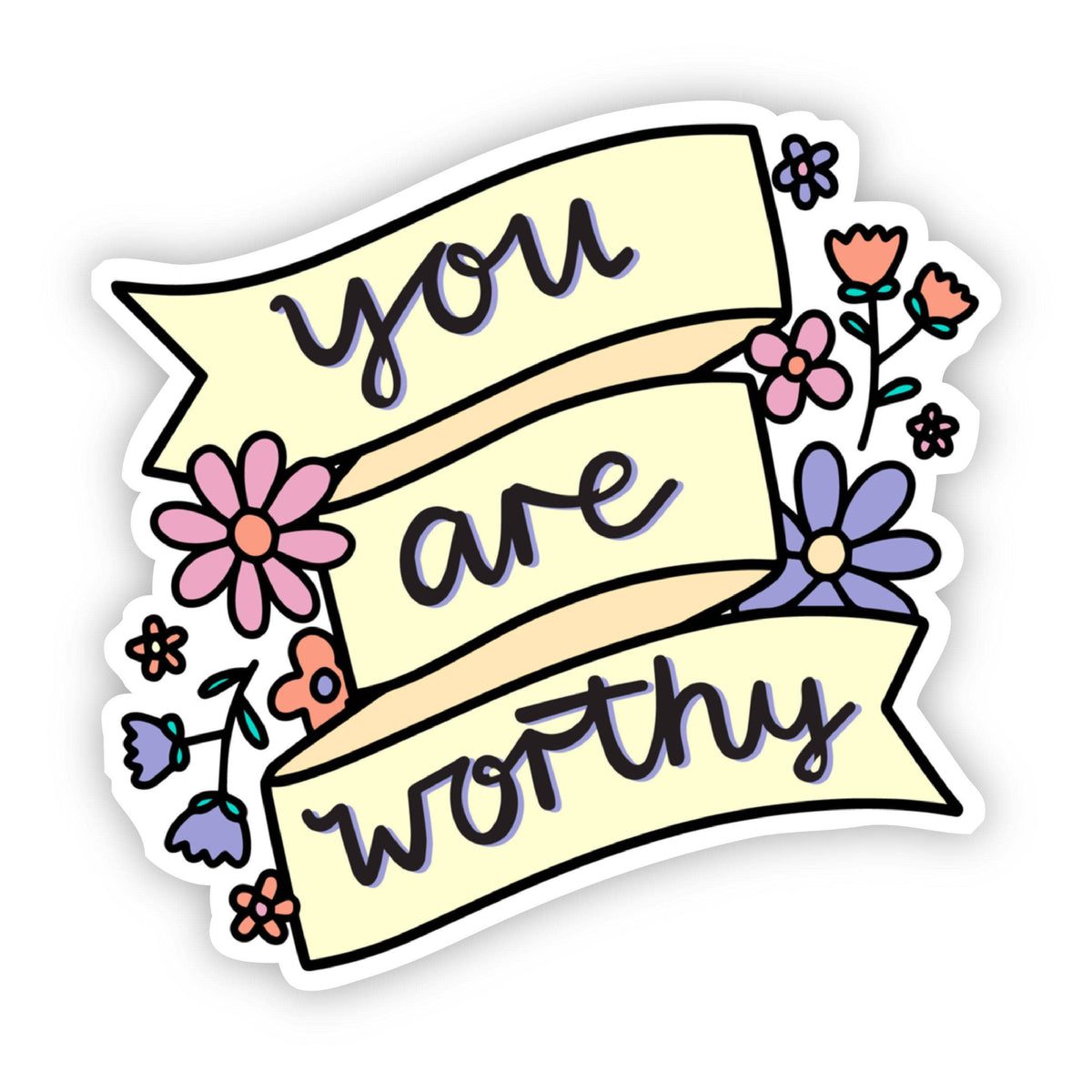 You Are Worthy - Floral Banner Sticker – Big Moods