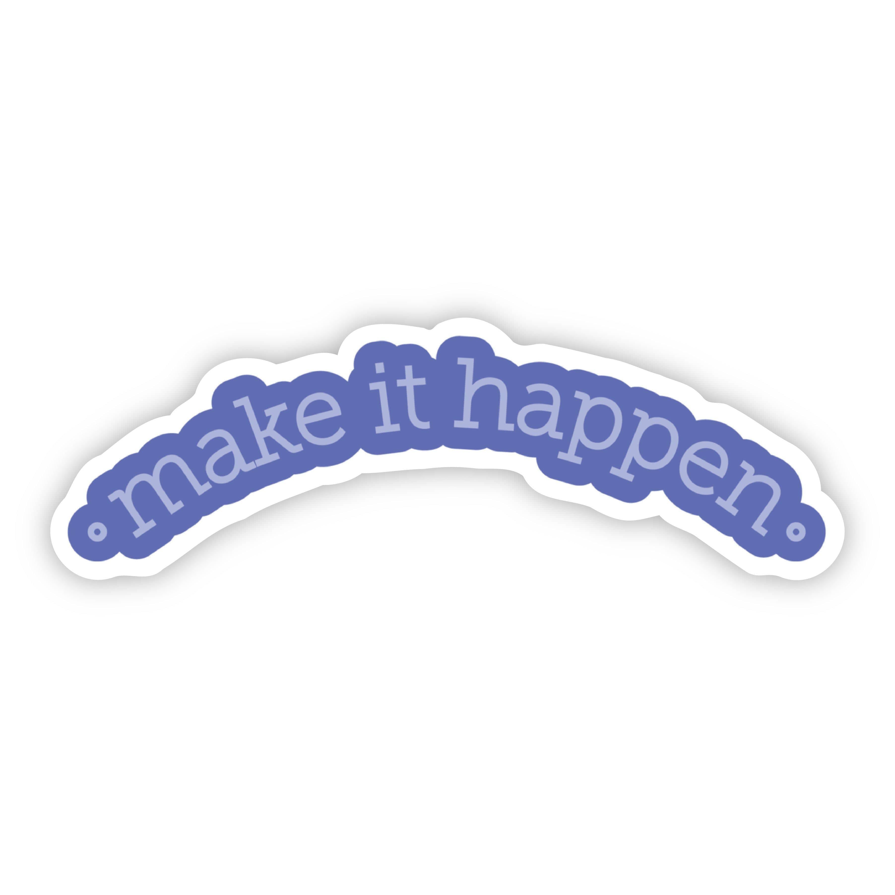 Make it Happen Blue Motivational Sticker – Big Moods