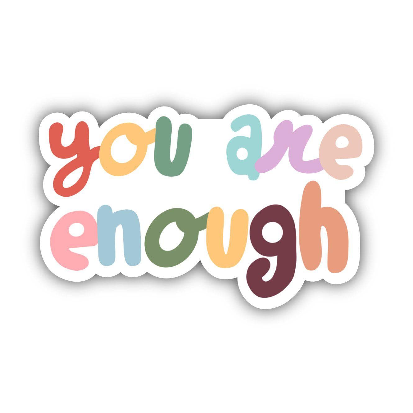 You Are Enough Multicolor Bubble Letters - Positivity Sticker – Big Moods