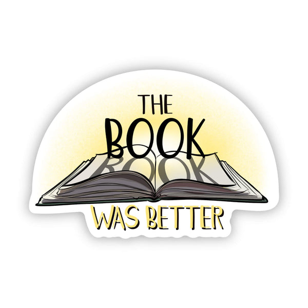 The Book Was Better&quot; Sticker – Big Moods