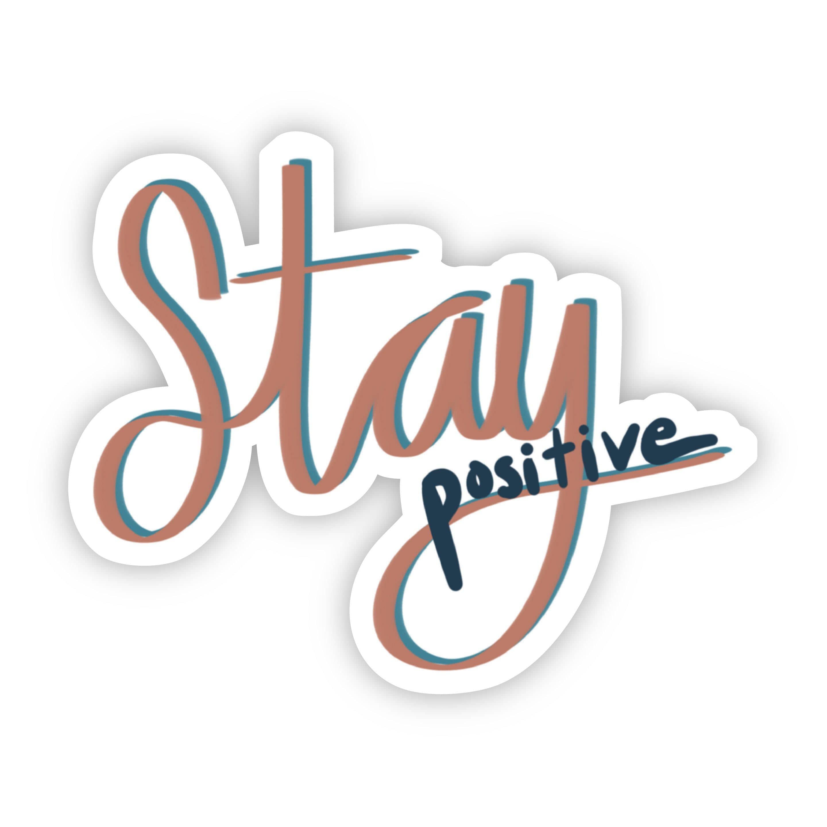 Stay Positive Cursive Lettering Sticker – Big Moods