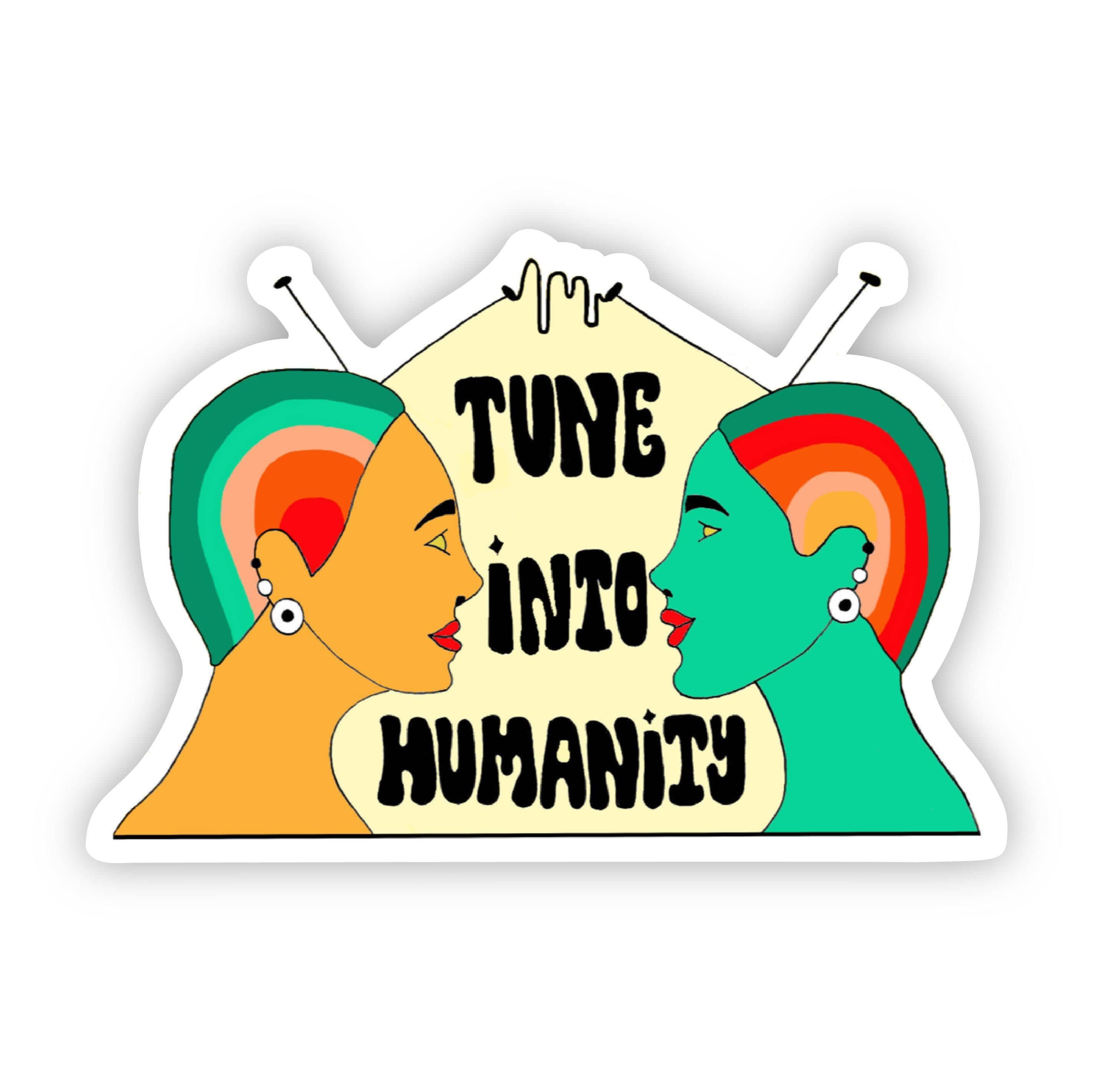 Tune Into Humanity Sticker – Big Moods