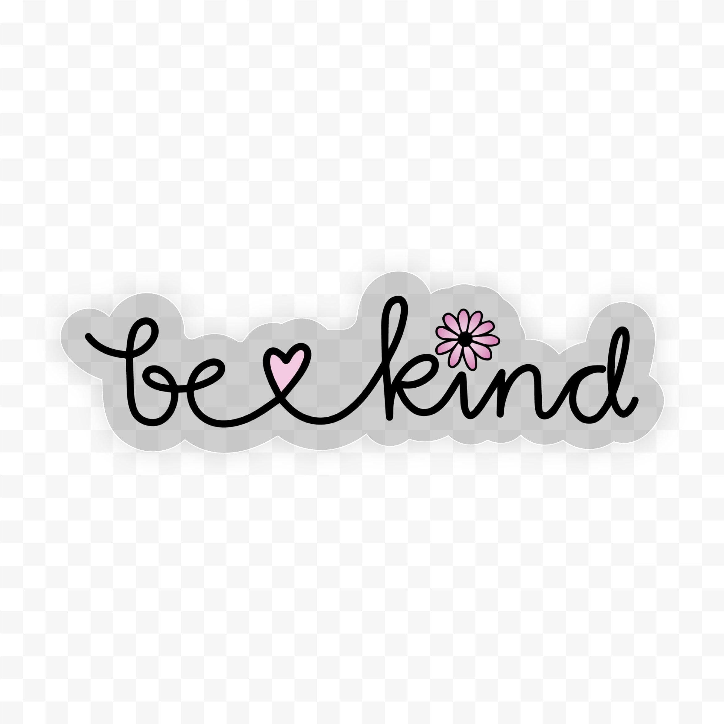 Be Kind Cursive Floral Clear Sticker – Big Moods